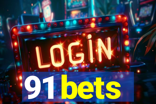 91 bets